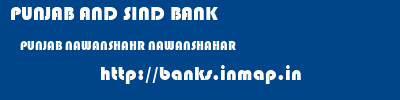 PUNJAB AND SIND BANK  PUNJAB NAWANSHAHR NAWANSHAHAR   banks information 